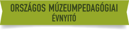 Országos Múzeumpedagógiai Évnyitó